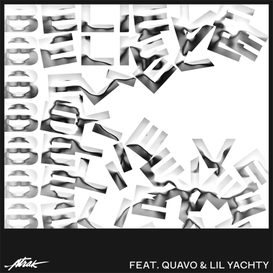 A-Trak – Believe ft. Quavo & Lil Yachty